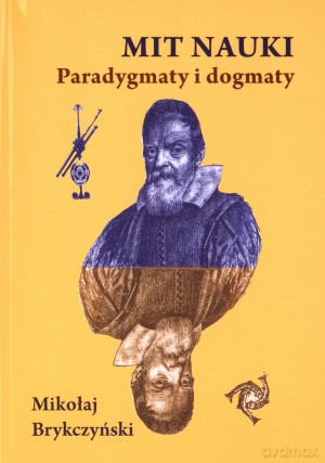 Mit nauki. Paradygmaty i dogmaty - Mikołaj Brykczyński [KSIĄŻKA]