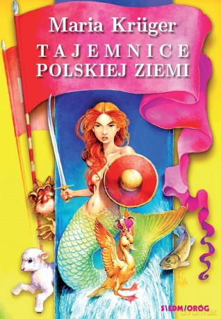Tajemnice polskiej ziemi. Legendy i podania różnych regionów Polski - Maria Krüger [KSIĄŻKA]