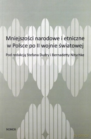Mniejszości narodowe i etniczne w Polsce po II wojnie światowej. Wybrane elementy polityki państwa [KSIĄŻKA]