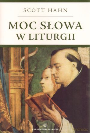 Moc słowa w liturgii - Scott Hahn [KSIĄŻKA]