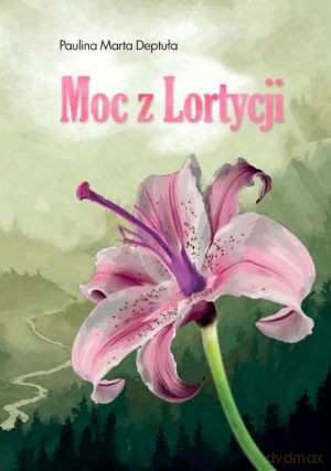 Moc z Lortycji - Paulina Marta Deptuła [KSIĄŻKA]