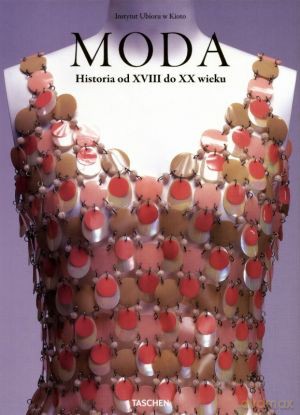 Moda. Historia od XVIII do XX wieku. Tomy I-II - Instytut Ubioru w Kioto [KSIĄŻKA]