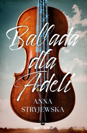 Ballada dla Adeli - Anna Stryjewska [KSIĄŻKA]