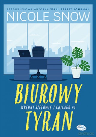 Biurowy tyran. Wredni szefowie z Chicago (Tom 1) - Nicole Snow [KSIĄŻKA]