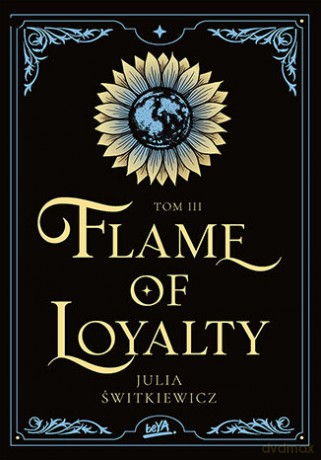 Flame of Loyalty (Tom 3) - Julia Świtkiewicz [KSIĄŻKA]