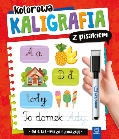 Kolorowa kaligrafia z pisakiem. Piszę i zmazuję (od 6 lat) - Anna Podgórska [KSIĄŻKA]