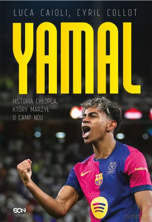 Lamine Yamal. Historia chłopca, który marzył o Camp Nou - Luca Caioli, Cyril Collot [KSIĄŻKA]