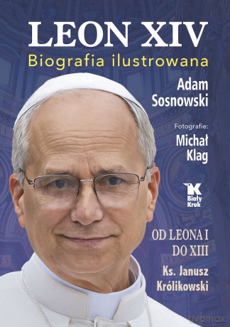 Leon XIV. Biografia ilustrowana - Adam Sosnowski, Janusz Królikowski, Michał Klag [KSIĄŻKA]