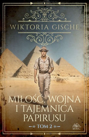 Miłość, wojna i tajemnica papirusu (Tom 2) - Wiktoria Gische [KSIĄŻKA]