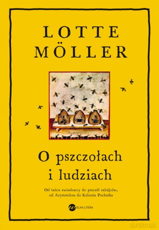 O pszczołach i ludziach - Lotte Möller [KSIĄŻKA]
