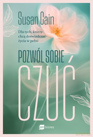 Pozwól sobie czuć - Susan Cain [KSIĄŻKA]