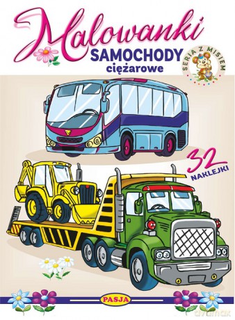 Samochody ciężarowe. Malowanki - seria z misiem - Włodzimierz Kruszewski, Ernest Błędowski [KSIĄŻKA]