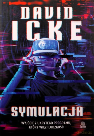Symulacja. Wyjście z ukrytego programu, który więzi ludzkość - David Icke [KSIĄŻKA]