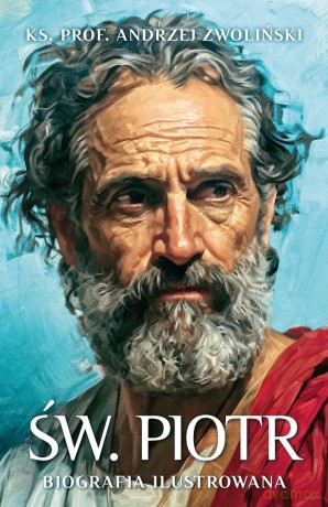 Św. Piotr. Biografia ilustrowana - Andrzej Zwoliński [KSIĄŻKA]
