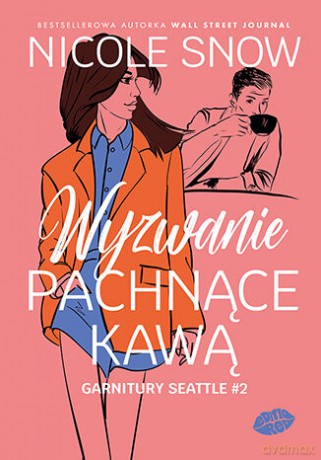 Wyzwanie pachnące kawą. Garnitury Seattle (Tom 2) - Nicole Snow [KSIĄŻKA]