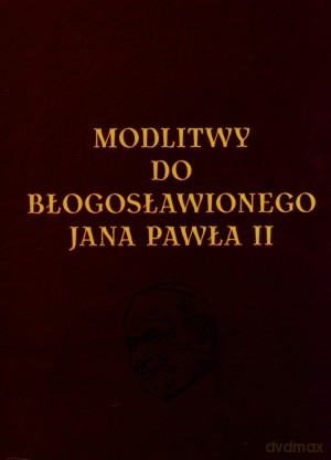 Modlitwy do Błogosławionego Jana Pawła II [KSIĄŻKA]