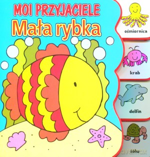 Moi przyjaciele. Mała rybka - Anna Bańkowska-Lach (tłum.) [KSIĄŻKA]