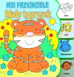 Moi przyjaciele. Mały tygrysek [KSIĄŻKA]