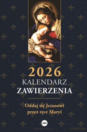 Kalendarz 2026 zawierzenia. Oddaj się Jezusowi... [KALENDARZ]