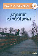 Moja mama jest wśród gwiazd - Karen-Susan Fessel [KSIĄŻKA]