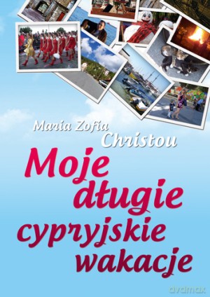 Moje długie cypryjskie wakacje - Maria Zofia Christou [KSIĄŻKA]