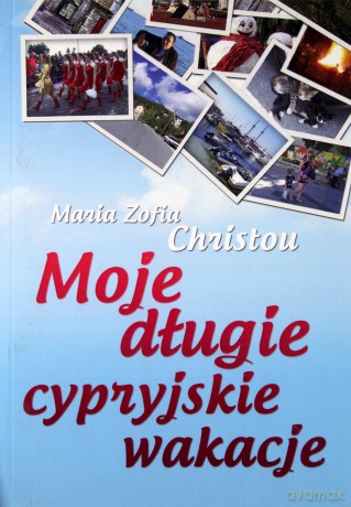 Moje długie cypryjskie wakacje - Maria Zofia Christou [KSIĄŻKA]