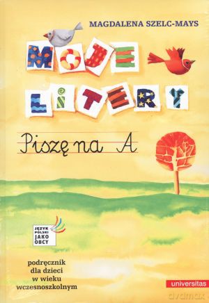 Moje litery. Piszę na A - Magdalena Szelc-Mays [KSIĄŻKA]