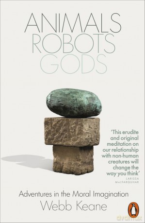 Animals, Robots, Gods wer. angielska - Webb Keane [KSIĄŻKA]