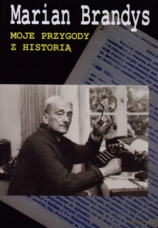 Moje przygody z historią - Marian Brandys [KSIĄŻKA]