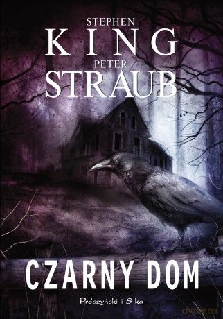 Czarny dom - Stephen King, Peter Straub [KSIĄŻKA]