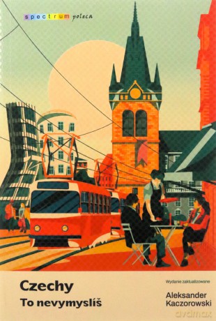 Czechy. To nevymyslíš - Aleksander Kaczorowski [KSIĄŻKA]