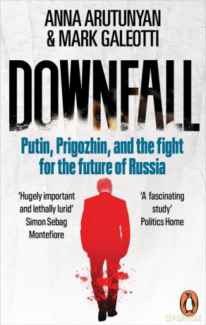 Downfall wer. angielska - Anna Arutunyan, Mark Galeotti [KSIĄŻKA]