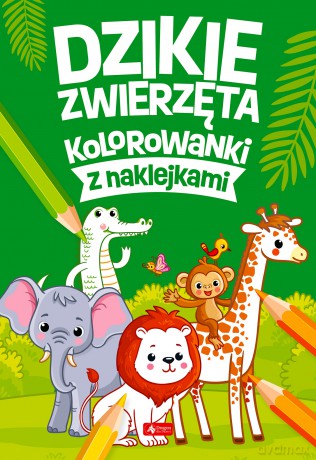 Dzikie zwierzęta. Kolorowanki z naklejkami [KSIĄŻKA]