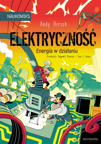 Elektryczność. Energia w działaniu. Naukomiks - Andy Hirsch [KSIĄŻKA]