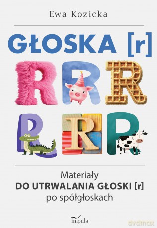Głoska (r) Materiały do utrwalania głoski (r) po spółgłoskach - Ewa Kozicka [KSIĄŻKA]
