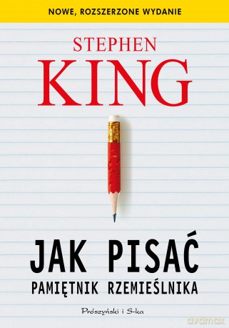 Jak pisać. Pamiętnik rzemieślnika - Stephen King [KSIĄŻKA]