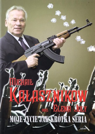 Moje życie jak krótka seria - Elena Joly, Michaił Kałasznikow [KSIĄŻKA]
