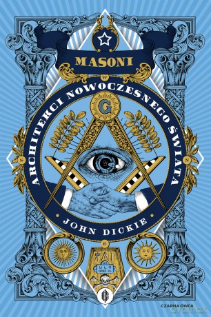 Masoni. Architekci nowoczesnego świata - John Dickie [KSIĄŻKA]