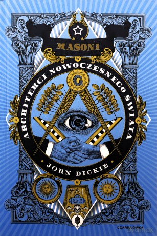 Masoni. Architekci nowoczesnego świata - John Dickie [KSIĄŻKA]