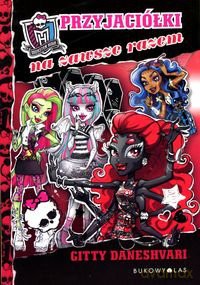 Monster High. Tom 4. Przyjaciółki na zawsze razem - Gitty Daneshvari [KSIĄŻKA]