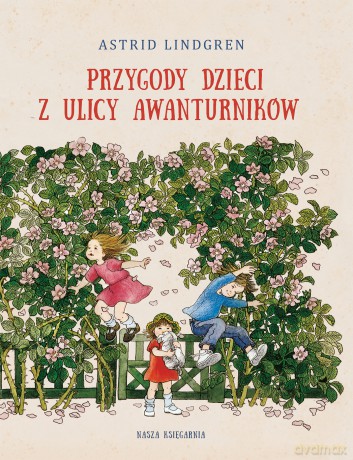 Przygody dzieci z ulicy Awanturników - Astrid Lindgren [KSIĄŻKA]