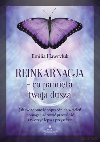 Reinkarnacja - co pamięta twoja dusza - Emilia Hawryluk [KSIĄŻKA]