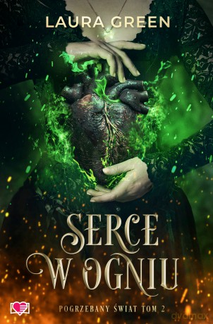 Serce w ogniu. Pogrzebany świat (Tom 2) - Laura Green [KSIĄŻKA]