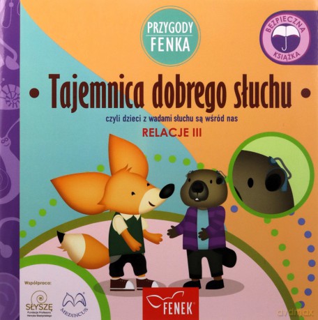 Tajemnica dobrego słuchu, czyli dzieci z wadami słuchu są wśród nas. Relacje. Przygody Fenka - Dominika Gałka [KSIĄŻKA]