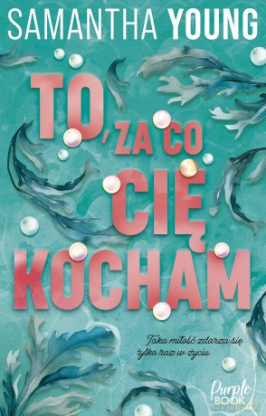 To, za co cię kocham. Hart's Boardwalk - Samantha Young [KSIĄŻKA]
