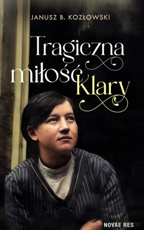 Tragiczna miłość Klary - Janusz B. Kozłowski [KSIĄŻKA]