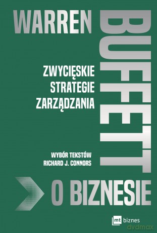 Warren Buffett o biznesie. Zwycięskie strategie zarządzania - Richard J. Connors [KSIĄŻKA]