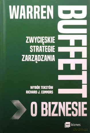 Warren Buffett o biznesie. Zwycięskie strategie zarządzania - Richard J. Connors [KSIĄŻKA]