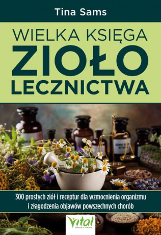 Wielka księga ziołolecznictwa - Tina Sams [KSIĄŻKA]