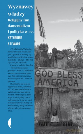 Wyznawcy władzy. Religijny fundamentalizm i polityka w USA - Katherine Stewart [KSIĄŻKA]